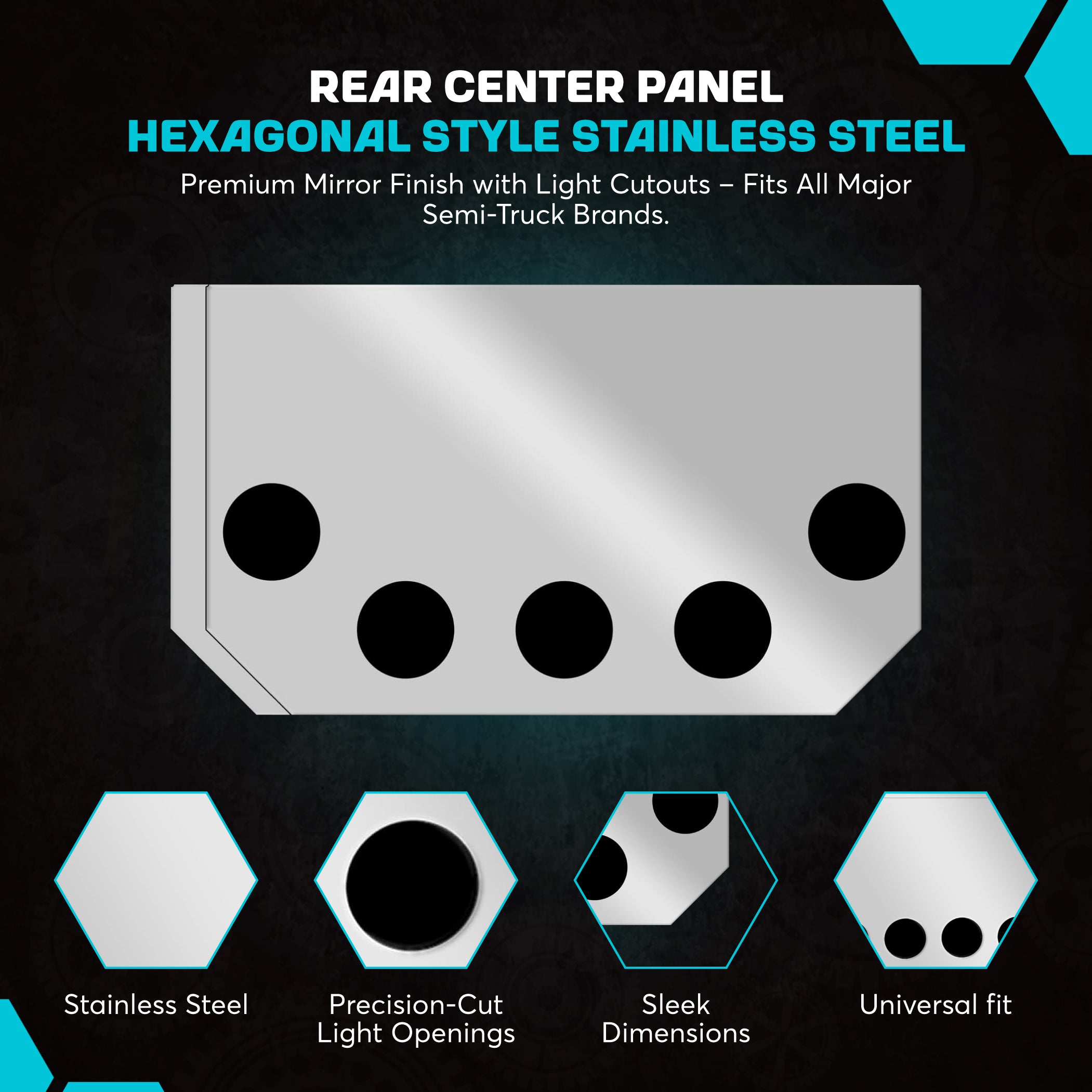 Rear Center Panel 20 Inch Hexagonal Style Stainless Steel W/ 5 - 4 Inch On Front And W/ 2 - 4 Inch Light Holes Cutouts On The Back | Universal Fit | Lighs Not Includedront And W
