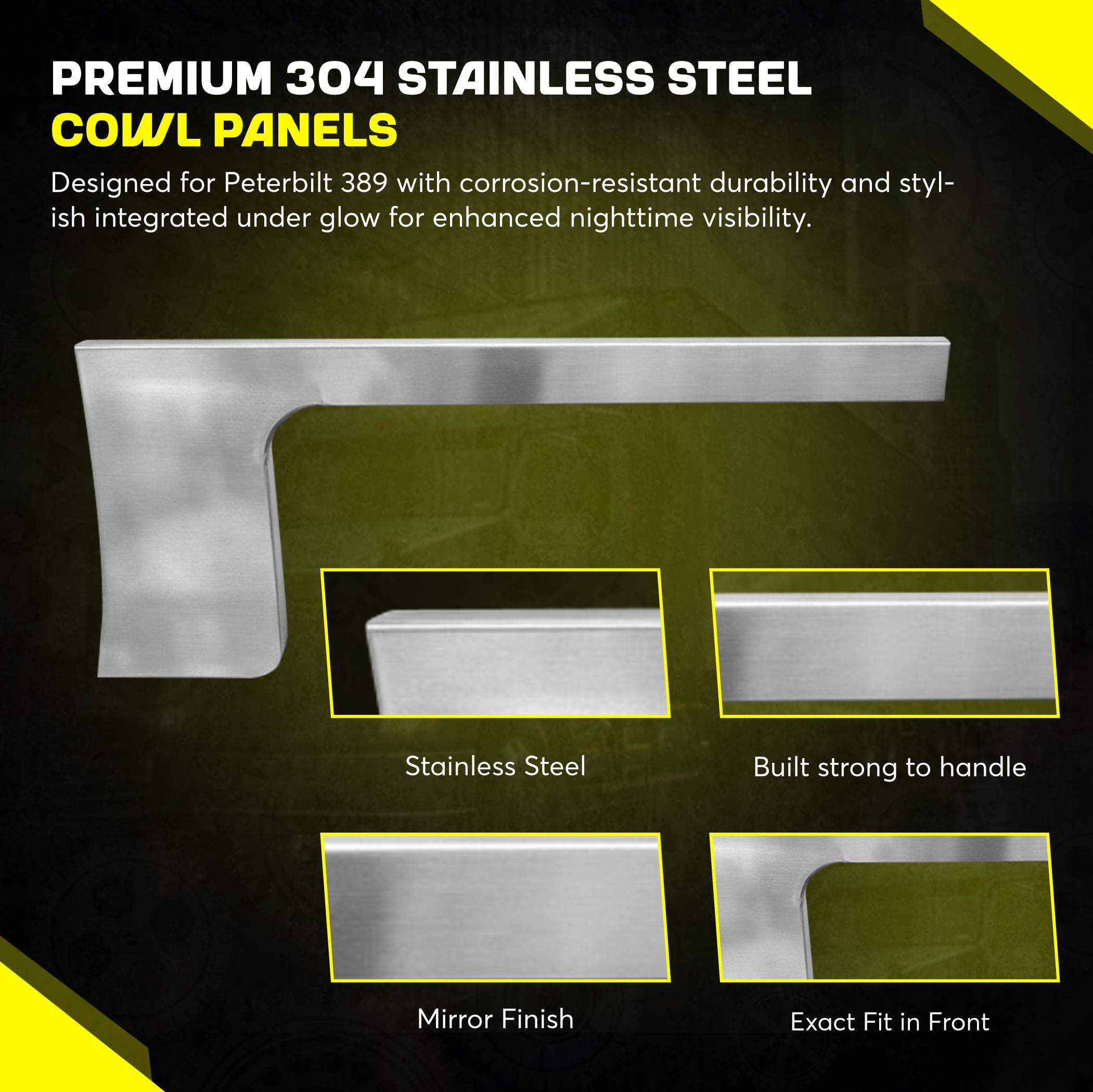 Peterbilt 389 cowl panels 304 stainless 4 inches with under glow set